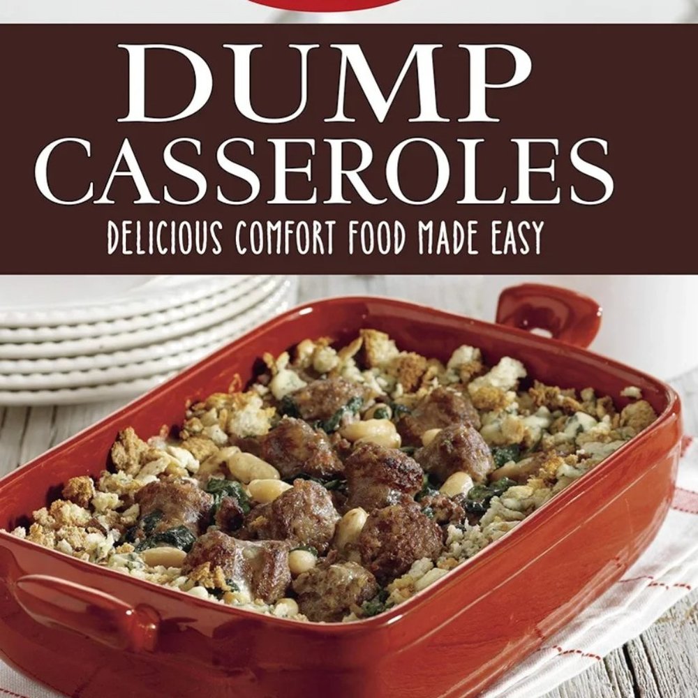 Deliciously Delightful Favorite Brand Name Recipes - Dump Casseroles: Comfort Fo